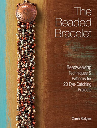 The Beaded Bracelet: Beadweaving Techniques & Patterns for 20 Eye-Catching Projects - Click to Buy