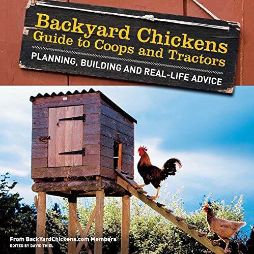 Backyard Chickens' Guide to Coops and Tractors: Planning, Building, and Real-Life Advice: Planning Building and Real-Life Advise - Click to Buy