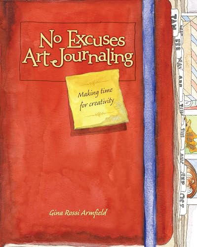 No Excuses Art Journaling: Making Time for Creativity - Click to Buy