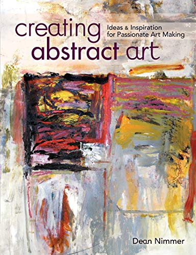 Creating Abstract Art: Ideas and Inspirations for Passionate Art-Making - Click to Buy