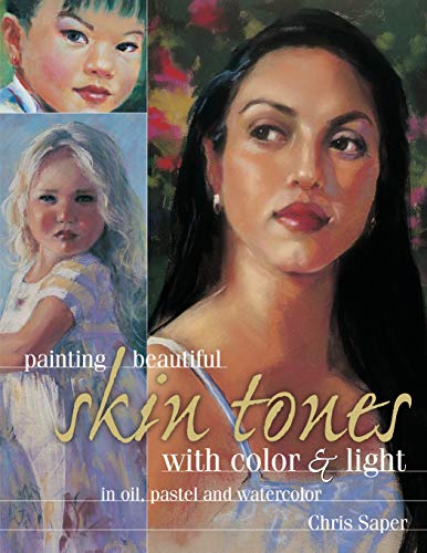 Painting Beautiful Skin Tones with Color & Light: Oil, Pastel and Watercolor - Click to Buy