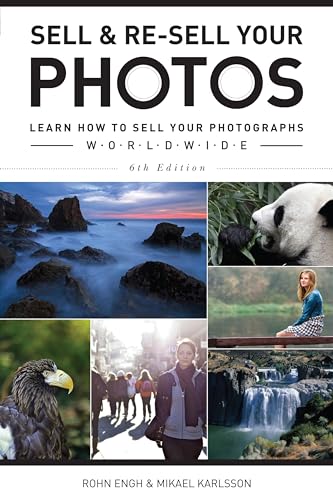 Sell & Re-Sell Your Photos: Learn How to Sell Your Photographs Worldwide - Click to Buy