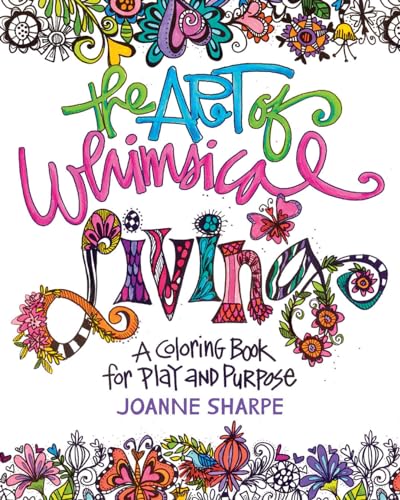 The Art of Whimsical Living: A Coloring Book for Play and Purpose - Click to Buy