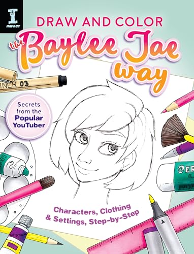 Draw and Color the Baylee Jae Way: Characters, Clothing and Settings Step by Step - Click to Buy