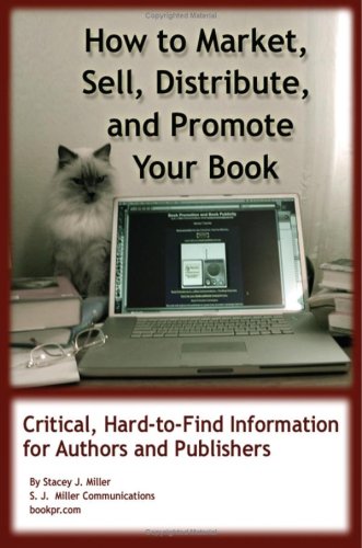 How To Market, Sell, Distribute, And Promote Your Book: Critical, Hard-To-Find Information For Authors And Publishers - Click to Buy