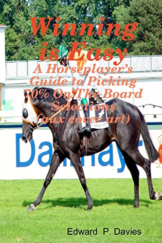 Winning Is Easy (Aux Cover Art): A Horseplayer's Guide To Picking 70% On The Board Selections - Click to Buy