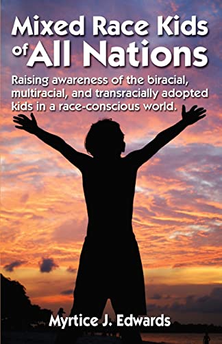 Mixed Race Kids Of All Nations: Raising Awareness Of The Biracial, Multiracial, And Transracially Adopted Kids In A Race-Conscious W - Click to Buy