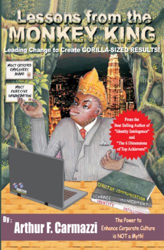 Lessons from the Monkey King: Leading Change to Create Gorilla-Sized Results - Click to Buy