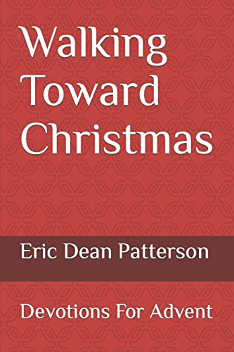 Walking Toward Christmas: Devotions For Advent - Click to Buy