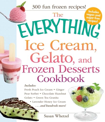 The Everything Ice Cream, Gelato, and Frozen Desserts Cookbook (Everything® Series) - Click to Buy