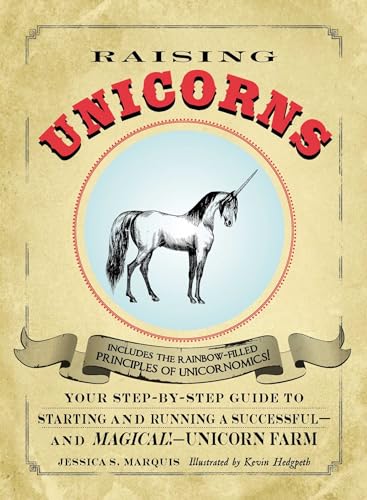 Raising Unicorns: Your Step-by-step Guide to Starting and Running a Successful - and Magical! - Unicorn Farm - Click to Buy