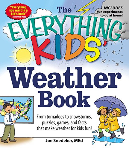 The Everything KIDS' Weather Book: From Tornadoes to Snowstorms, Puzzles, Games, and Facts That Make Weather for Kids Fun! - Click to Buy
