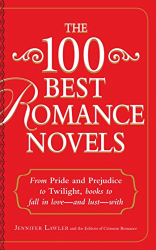 The 100 Best Romance Novels: From Pride and Prejudice to Twilight, Books to Fall in Love - and Lust - With - Click to Buy