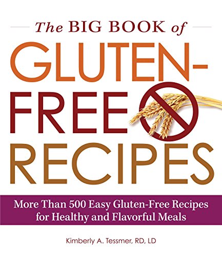 The Big Book of Gluten-Free Recipes: More Than 500 Easy Gluten-Free Recipes for Healthy and Flavorful Meals - Click to Buy
