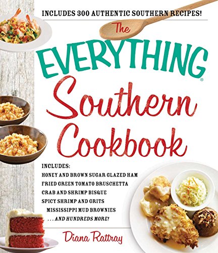 The Everything Southern Cookbook: Includes Honey and Brown Sugar Glazed Ham, Fried Green Tomato Bruschetta, Crab and Shrimp Bisque, Spicy Shrimp and ... Hundreds More! (Everything® Series) - Click to Buy