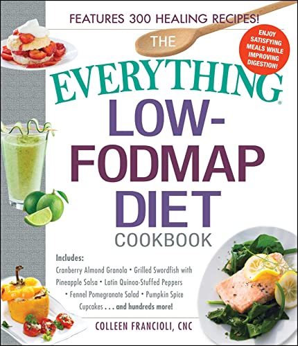 The Everything Low-FODMAP Diet Cookbook: Includes Cranberry Almond Granola, Grilled Swordfish with Pineapple Salsa, Latin Quinoa-Stuffed Peppers, ... Hundreds More! (Everything® Series) - Click to Buy