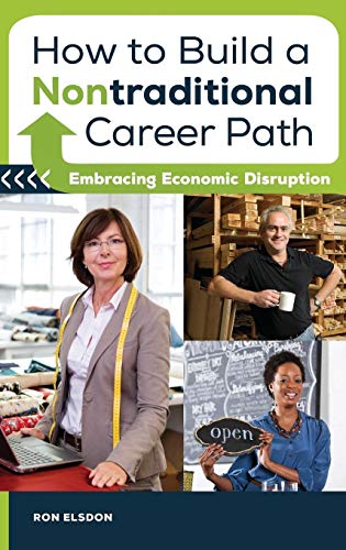 How to Build a Nontraditional Career Path: Embracing Economic Disruption - Click to Buy