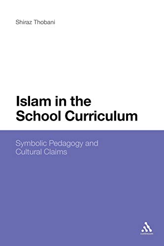 Islam in the School Curriculum: Symbolic Pedagogy and Cultural Claims - Click to Buy