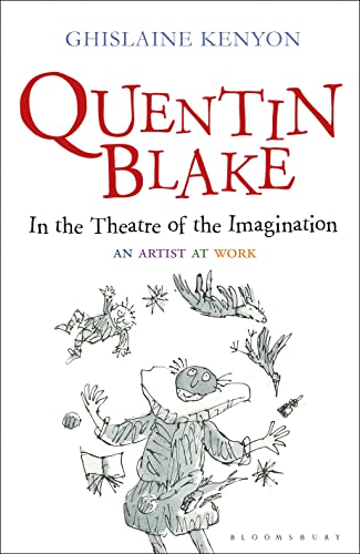 Quentin Blake: In the Theatre of the Imagination: An Artist at Work - Click to Buy