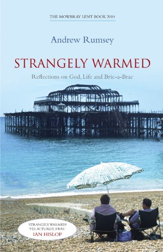 Strangely Warmed: Reflections on God, Life and Bric-a-Brac: The Mowbray Lent Book 2010 - Click to Buy