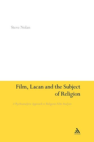 Film, Lacan and the Subject of Religion: A Psychoanalytic Approach to Religious Film Analysis - Click to Buy