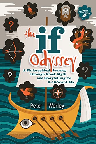 The If Odyssey: A Philosophical Journey Through Greek Myth and Storytelling for 8 - 16-Year-Olds - Click to Buy