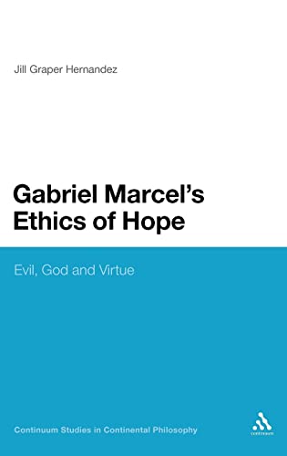 Gabriel Marcel's Ethics of Hope: Evil, God and Virtue (Continuum Studies in Continental Philosophy) - Click to Buy