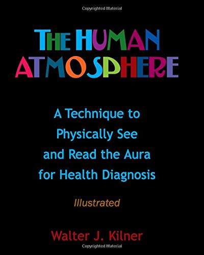 The Human Atmosphere: A Technique To Physically See & Read The Aura For Health Diagnosis Illustrated - Click to Buy