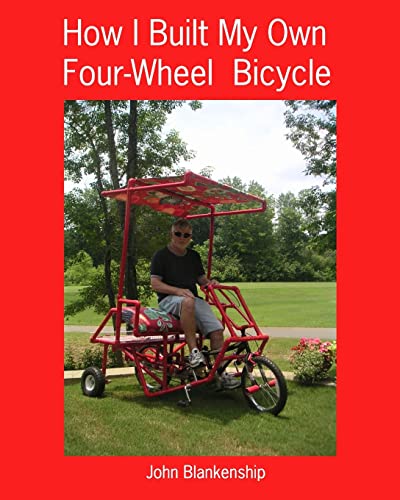 How I Built My Own Four-Wheel Bicycle: No welding or machine shop necessary - Click to Buy