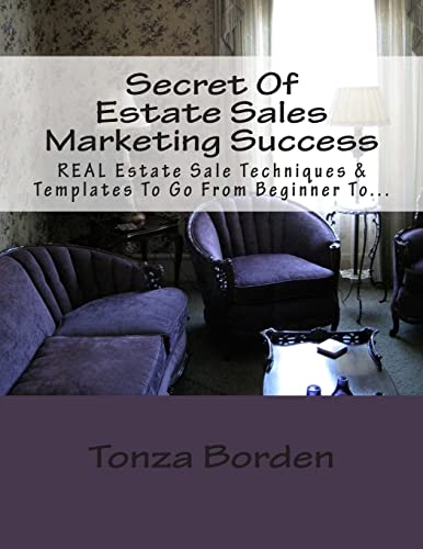 Secret Of Estate Sales Marketing Success: REAL Estate Sale Techniques & Templates To Go From Beginner To Getting A Steady Stream Of Estate Sale Clients - Click to Buy
