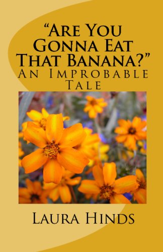 Are You Gonna Eat That Banana?: An Improbable Tale - Click to Buy
