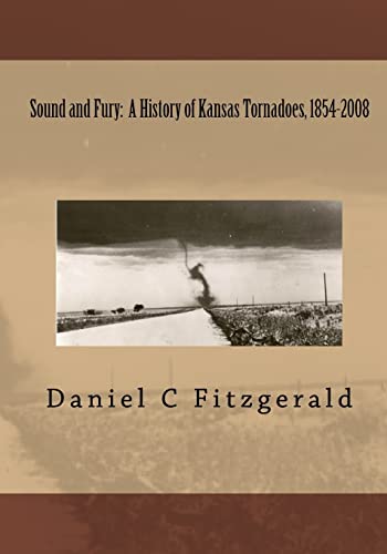 Sound And Fury: A History Of Kansas Tornadoes, 1854-2008 - Click to Buy