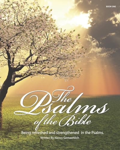 The Psalms Of The Bible: Being Refreshed And Strengthened In The Psalms: Volume 1 (The Psalms of the Bible series) - Click to Buy