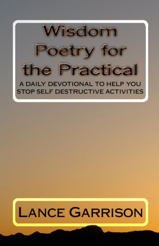 Wisdom Poetry For The Practical: A Daily Devotional To Help You Stop Self Destructive Activities - Click to Buy