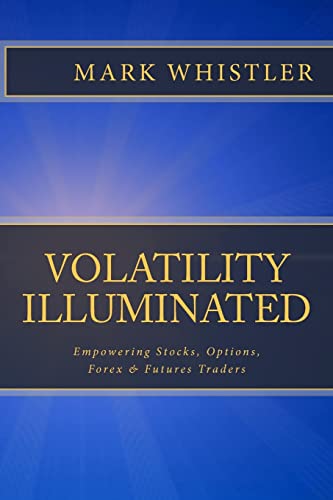 Volatility Illuminated: Empowering Forex, Stocks, Options & Futures Traders - Click to Buy
