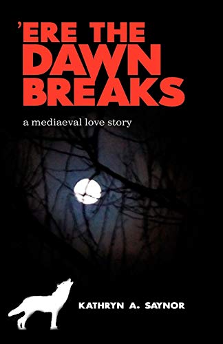 'Ere The Dawn Breaks: a mediaeval love story - Click to Buy