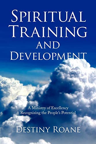 Spiritual Training and Development: A Ministry of Excellency Recognizing the People's Potential - Click to Buy