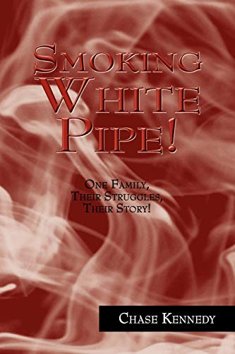 Smoking White Pipe!: One Family, Their Struggles, Their Story! - Click to Buy