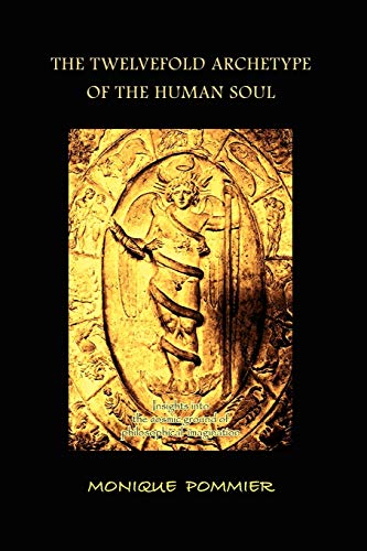 The Twelvefold Archetype Of The Human Soul: Insights Into The Cosmic Ground Of Philosophical Imagination - Click to Buy