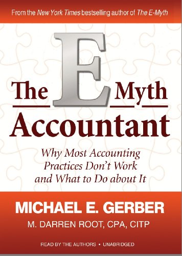 The E-Myth Accountant: Why Most Accounting Practices Don't Work and What to Do about It - Click to Buy