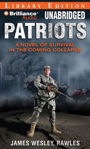 Patriots: A Novel of Survival in the Coming Collapse, Library Edition - Click to Buy