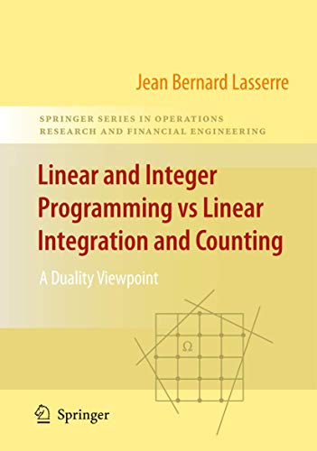 Linear and Integer Programming vs Linear Integration and Counting: A Duality Viewpoint (Springer Series in Operations Research and Financial Engineering) - Click to Buy
