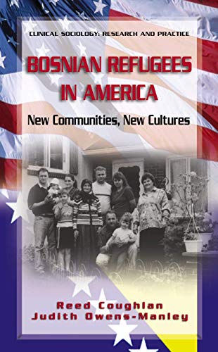 Bosnian Refugees in America: New Communities, New Cultures (Clinical Sociology: Research and Practice) - Click to Buy