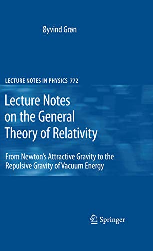 Lecture Notes on the General Theory of Relativity: From Newton’s Attractive Gravity to the Repulsive Gravity of Vacuum Energy (Lecture Notes in Physics, Band 772) - Click to Buy