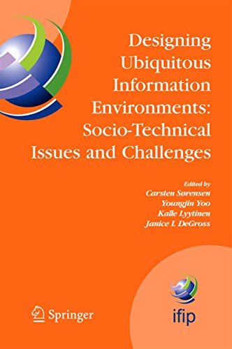 Designing Ubiquitous Information Environments: Socio-Technical Issues and Challenges: IFIP TC8 WG 8.2 International Working Conference, August 1-3, ... and Communication Technology, 185) - Click to Buy