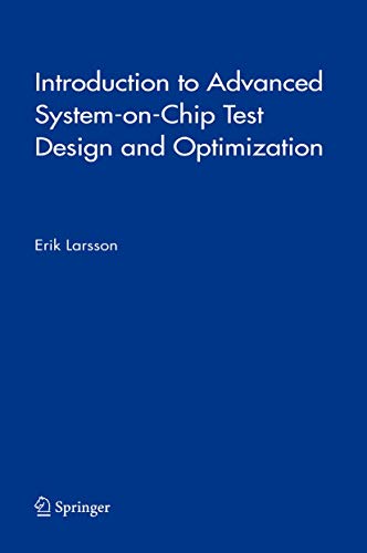 Introduction to Advanced System-on-Chip Test Design and Optimization: 29 (Frontiers in Electronic Testing, 29) - Click to Buy