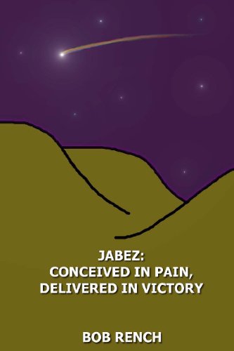 Jabez: Conceived in Pain, Delivered in Victory - Click to Buy