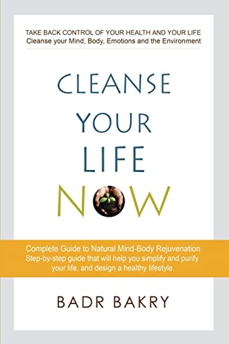 Cleanse Your Life Now: Take Back Control of Your Health and Your Life. - Click to Buy