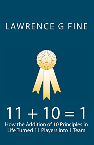 11 + 10 = 1: How the Addition of 10 Principles in Life Turned 11 Players into 1 Team - Click to Buy