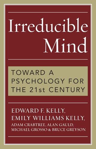 Irreducible Mind: Toward a Psychology for the 21st Century - Click to Buy